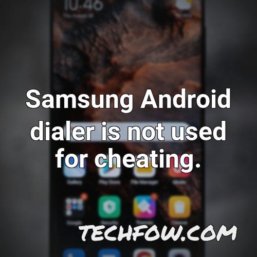 samsung android dialer is not used for cheating