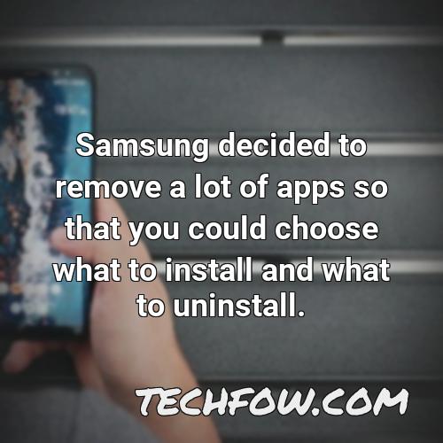 samsung decided to remove a lot of apps so that you could choose what to install and what to uninstall