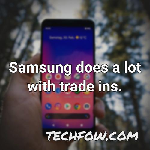 samsung does a lot with trade ins