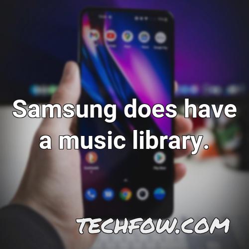 samsung does have a music library