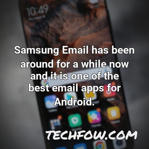 samsung email has been around for a while now and it is one of the best email apps for android