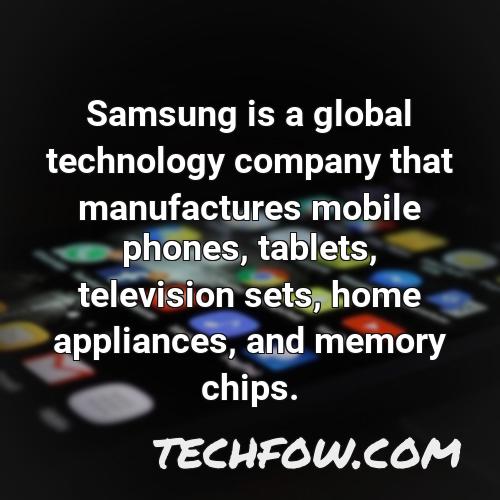 samsung is a global technology company that manufactures mobile phones tablets television sets home appliances and memory chips