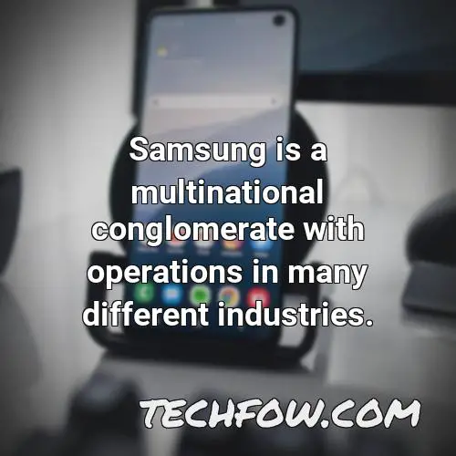 samsung is a multinational conglomerate with operations in many different industries
