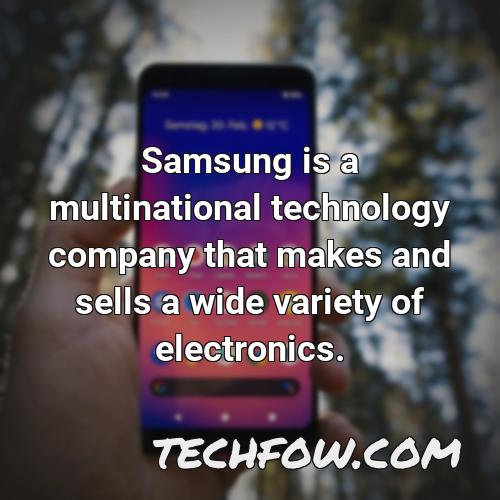 samsung is a multinational technology company that makes and sells a wide variety of electronics
