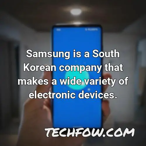 samsung is a south korean company that makes a wide variety of electronic devices 1