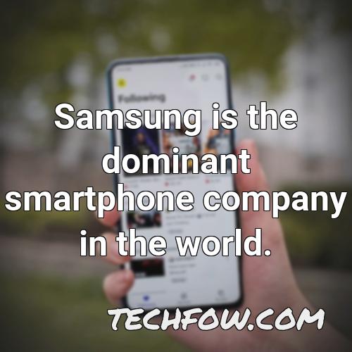 samsung is the dominant smartphone company in the world