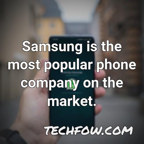 samsung is the most popular phone company on the market