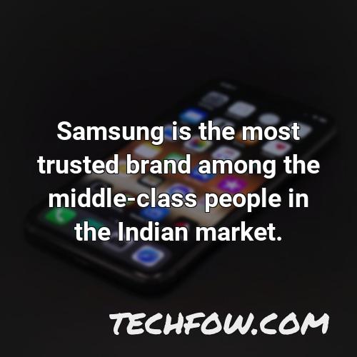 samsung is the most trusted brand among the middle class people in the indian market