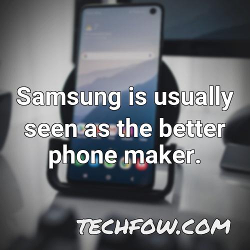 samsung is usually seen as the better phone maker