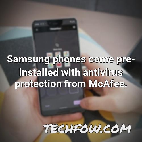 samsung phones come pre installed with antivirus protection from mcafee