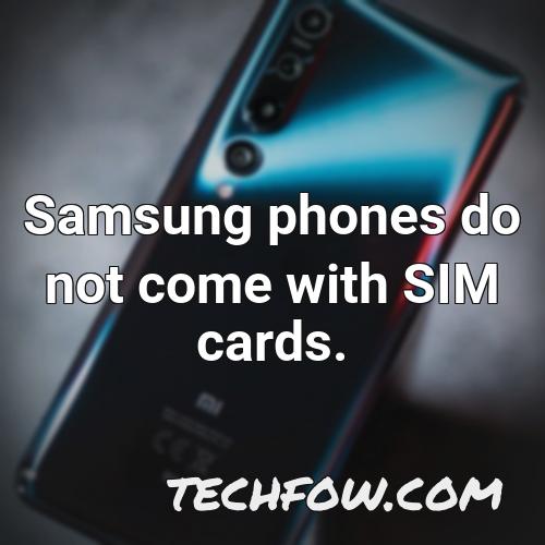 samsung phones do not come with sim cards