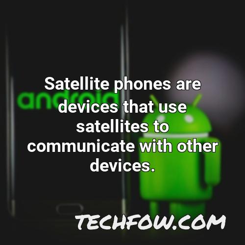 satellite phones are devices that use satellites to communicate with other devices