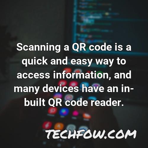 scanning a qr code is a quick and easy way to access information and many devices have an in built qr code reader