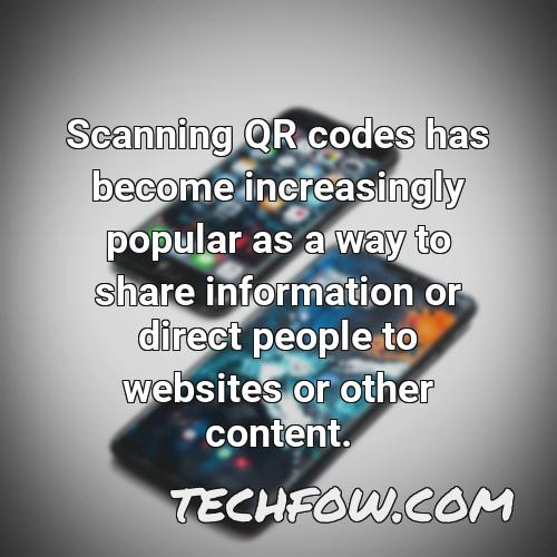 scanning qr codes has become increasingly popular as a way to share information or direct people to websites or other content