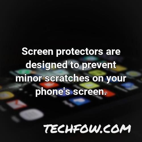 screen protectors are designed to prevent minor scratches on your phone s screen