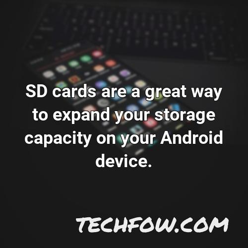 sd cards are a great way to expand your storage capacity on your android device