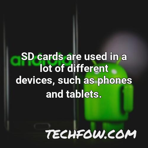 sd cards are used in a lot of different devices such as phones and tablets