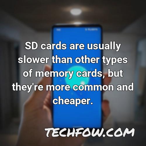 sd cards are usually slower than other types of memory cards but they re more common and cheaper