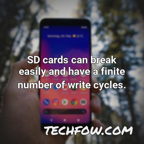 sd cards can break easily and have a finite number of write cycles