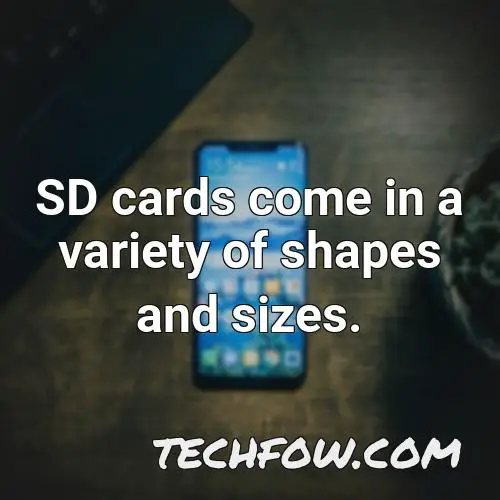 sd cards come in a variety of shapes and sizes