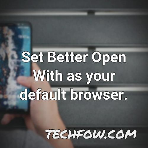 set better open with as your default browser