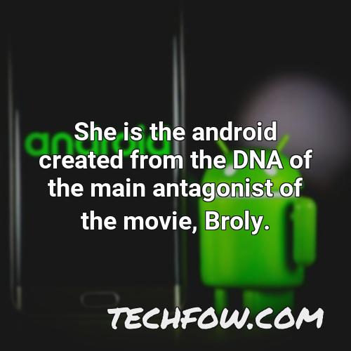 she is the android created from the dna of the main antagonist of the movie broly