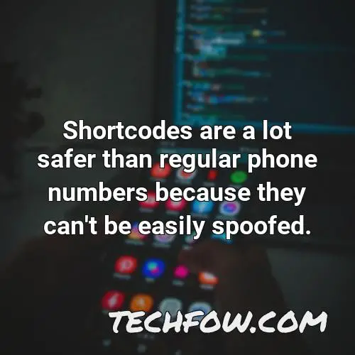shortcodes are a lot safer than regular phone numbers because they can t be easily spoofed