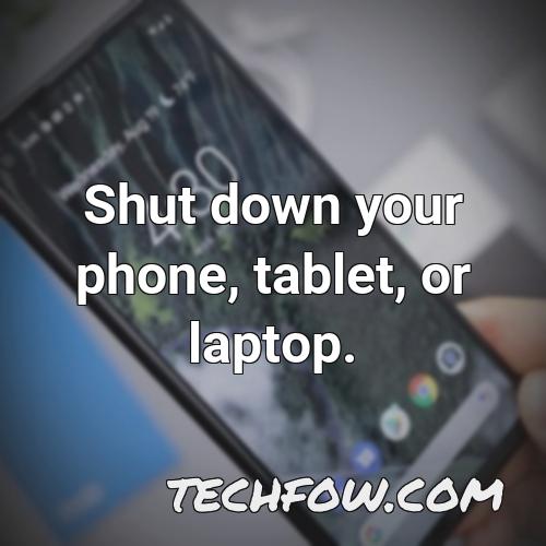 shut down your phone tablet or laptop 1