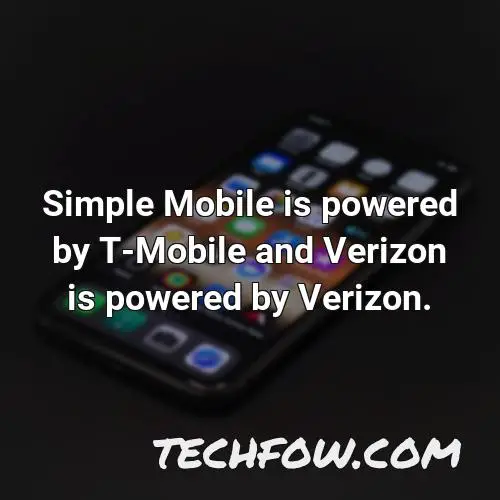 simple mobile is powered by t mobile and verizon is powered by verizon