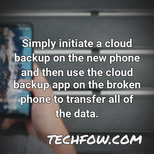 simply initiate a cloud backup on the new phone and then use the cloud backup app on the broken phone to transfer all of the data