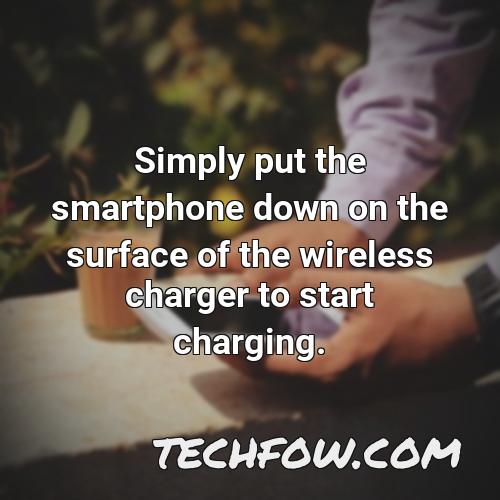 simply put the smartphone down on the surface of the wireless charger to start charging
