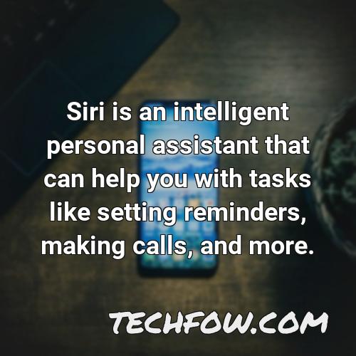 siri is an intelligent personal assistant that can help you with tasks like setting reminders making calls and more