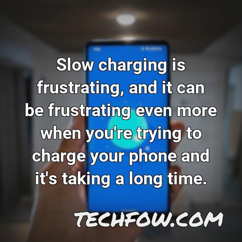 slow charging is frustrating and it can be frustrating even more when you re trying to charge your phone and it s taking a long time