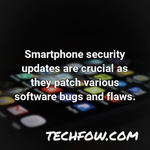 smartphone security updates are crucial as they patch various software bugs and flaws