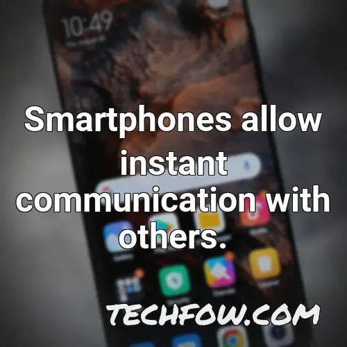 smartphones allow instant communication with others