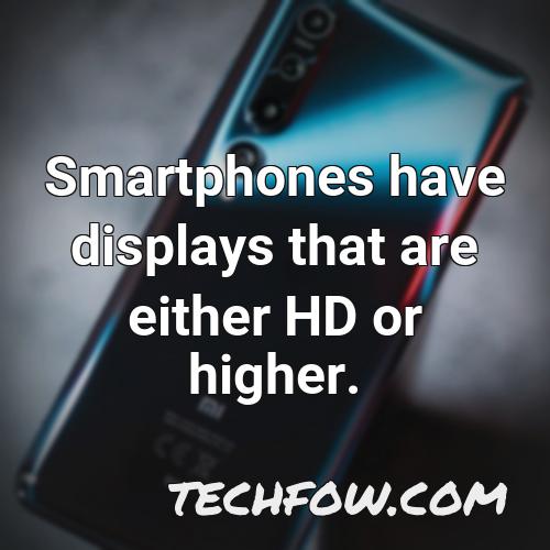 smartphones have displays that are either hd or higher