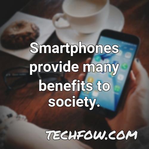 smartphones provide many benefits to society
