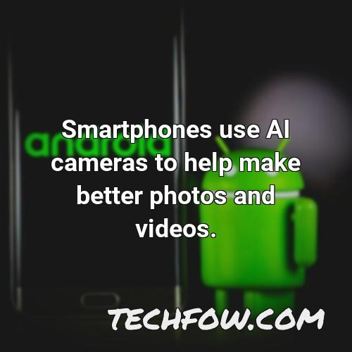 smartphones use ai cameras to help make better photos and videos