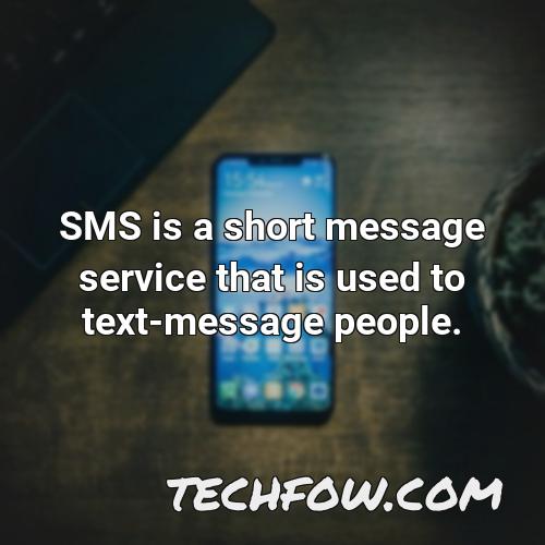 sms is a short message service that is used to text message people
