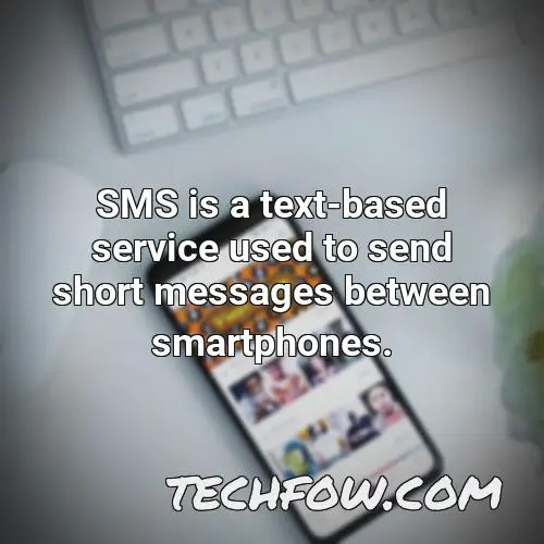 sms is a text based service used to send short messages between smartphones