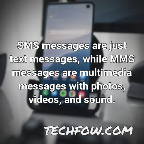 sms messages are just text messages while mms messages are multimedia messages with photos videos and sound