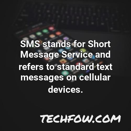 sms stands for short message service and refers to standard text messages on cellular devices