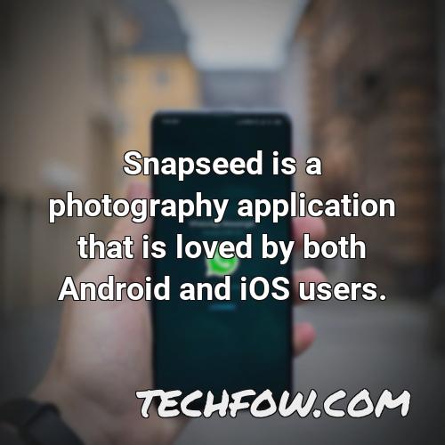 snapseed is a photography application that is loved by both android and ios users