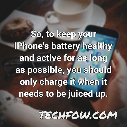 so to keep your iphone s battery healthy and active for as long as possible you should only charge it when it needs to be juiced up
