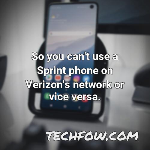 so you can t use a sprint phone on verizon s network or vice versa 2