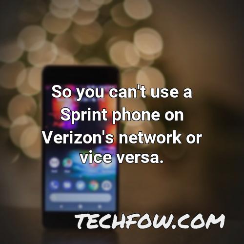so you can t use a sprint phone on verizon s network or vice versa