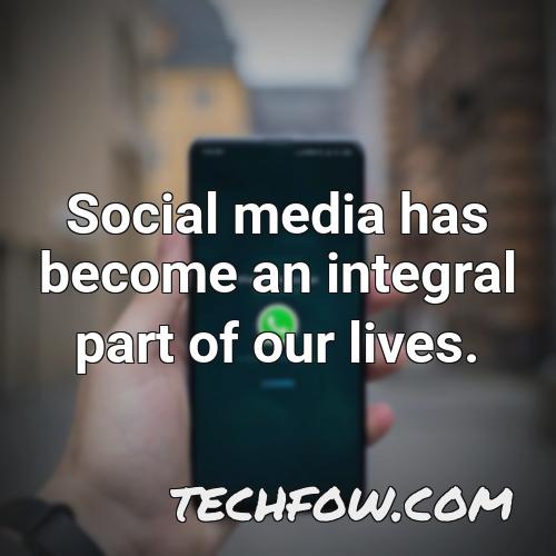 social media has become an integral part of our lives