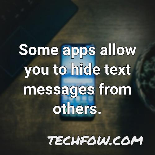 some apps allow you to hide text messages from others