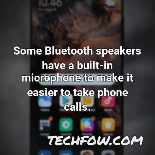some bluetooth speakers have a built in microphone to make it easier to take phone calls