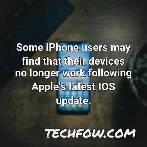 some iphone users may find that their devices no longer work following apple s latest ios update